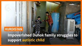 Impoverished Duhok family struggles to support autistic child