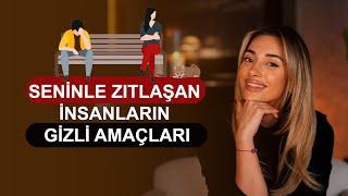 Seninle Zıtlaşan İnsanların Gizli Amaçları