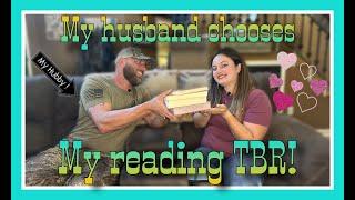 MY HUSBAND CHOOSES MY TBR!