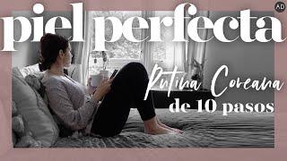 Rutina coreana de piel perfecta (ad) | 10 pasos