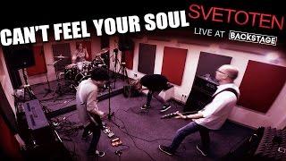 Svetoten - Can't Feel Your Soul (Live at Backstage)