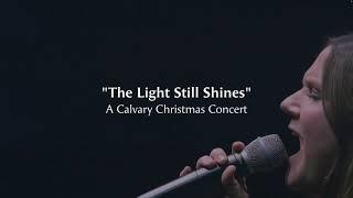 The Light Still Shines (A Calvary Christmas Concert)