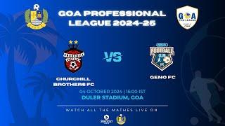 MATCH 15 | CHURCHILL BROTHERS FC VS GENO FC | GOA PRO LEAGUE 2024-25