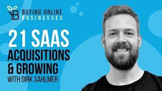 21 Businesses Bought: How To Acquire A SaaS Business with Dirk Sahlmer