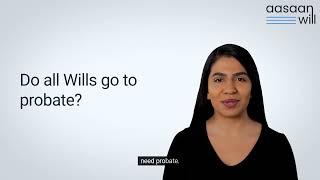 Do all Wills go to probate