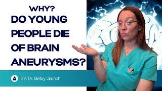 Why do young people die of brain aneurysms? Neurosurgeon Dr. Betsy Grunch explains