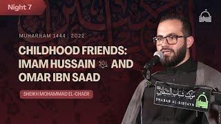 [8/11] Childhood Friends: Imam Hussain (a) and Omar ibn Saad - Sheikh Mohammad El-Chaer