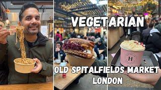 Best VEGETARIAN Street Food in London | Old Spitalfields Market | London Markets