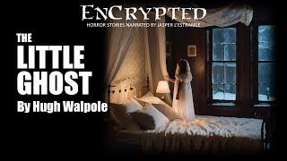 "The Little Ghost" by Hugh Walpole | Ghost stories for Christmas | Audio narration