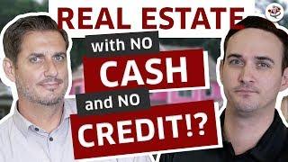 Real Estate Investing with NO CASH & NO CREDIT!?