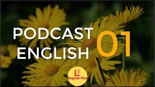 PODCAST ENGLISH - 15 phút luyện nghe tiếng Anh mỗi ngày - Practice Listening English - No.01