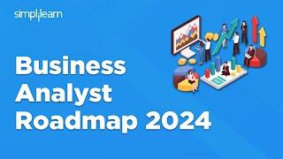 Business Analyst Roadmap 2024 | Business Analyst Roadmap For Beginners | Simplilearn