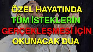 Tüm isteklerin olması için okunacak dua, Sekine duası, dilek duası, istek duası , dilek duaları