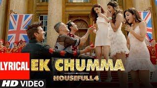 Ek Chumma Lyrical | Housefull 4 | Akshay K, Riteish D,Bobby D, Kriti S,Pooja, Kriti K| Sohail Sen