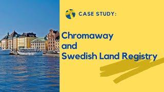 CASE STUDY: Chromaway and the Swedish Land Registry Lantmäteriet