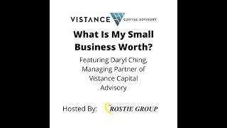 What is my Small Business Worth? Webinar with Daryl Ching of Vistance Capital