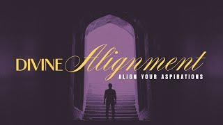 Divine Alignment - Align Your Aspirations