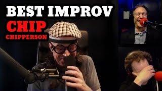 Chip Improving And Cracking People Up (Best of Chip Chipperson Podacast Improv Compilation)