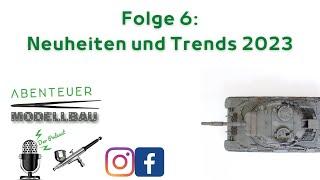 Abenteuer Modellbau - der Podcast: Folge 6 Neuheiten und Trends 2023