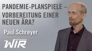 Paul Schreyer: Pandemie-Planspiele – Vorbereitung einer neuen Ära?