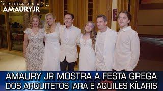 Amaury Jr mostra a festa grega dos arquitetos Iara e Aquiles Kílaris