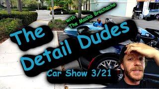 The Detail Dudes March 2021 Car Show with The Macho Brochacho!