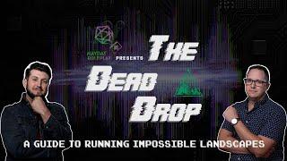 ️The Dead Drop | "A Guide to Running Impossible Landscapes" | Episode 1