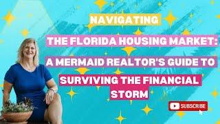 Navigating the Florida Housing Market: A Mermaid Realtor's Guide to Surviving the Financial Storm