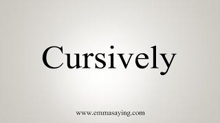 How To Say Cursively