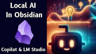 How To Run Local AI With Obsidian  Copilot Plugin + LM Studio 