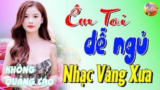 399 Bài Nhạc Vàng Xưa KHÔNG QUẢNG CÁO CỰC ÊM TAI Đảm Bảo Bạn Sẽ HẾT MỆT MỎI - Album Bolero Dễ Ngủ