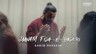 JAANAM FIDA-E-HAIDERI | Sadiq Hussain |  Latest Video | Freebird Records