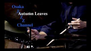 Autumn Leaves - Osaka Jazz Channel