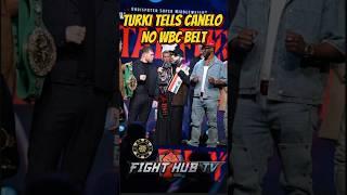 Turki Alalshikh tells Canelo NO WBC BELT??