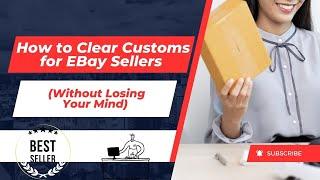 How to Clear Customs for EBay Sellers (Without Losing Your Mind)