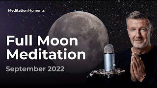 Full Moon Meditation  10 September 2022 | Michael Pilarczyk | Meditation Moments