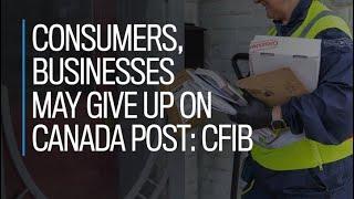 Consumers, businesses may give up on Canada Post: CFIB