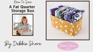 How to Sew A Fat Quarter Storage box by Debbie Shore