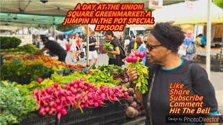 ANOTHER JUMPIN IN THE POT SPECIAL EPISODE!!!! | A Day At The Union Square Green Market