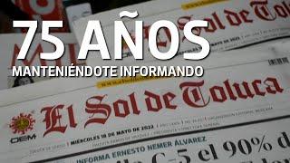 El Sol de Toluca, 75 años de calidad periodística y vanguardia editorial