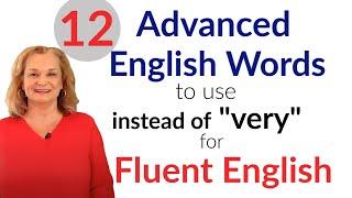 12 Advanced English Words Fluent English (instead of "very")