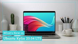 What's New in Ubuntu Kylin 20.04 LTS