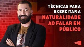 TÉCNICAS para EXERCITAR A NATURALIDADE ao falar em público | Óh Quem Fala