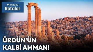 Ürdün'ün Tarihi ve Kültürel Hazinesi: Amman | Ayrıcalıklı Rotalar