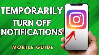 How To Temporarily Turn Off Notifications On Instagram - (Easy Guide!)