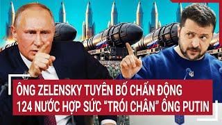 Điểm nóng chiến sự 29/10: Ông Zelensky tuyên bố chấn động, 124 nước hợp sức “trói chân” ông Putin