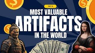 Top 10 Most Valuable Artifacts in the World