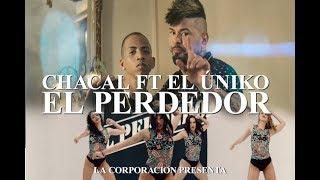 Chacal - El Perdedor ft. El Uniko [Official Video]