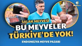 BU MEYVELER TÜRKİYE'DE YOK - AHMET DAŞTAN İLE DÜNYALEM / ENDONEZYA