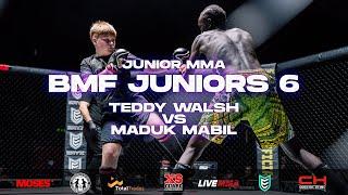 BMF Juniors 6 | Teddy Walsh vs Maduk Mabil | Junior MMA